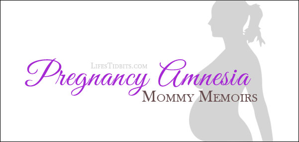 pregnancy amnesia |  Life's Tidbits